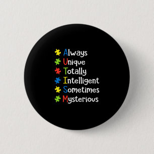 Autism Always Unique Totally Intelligent Sometimes 2 Inch Round Button