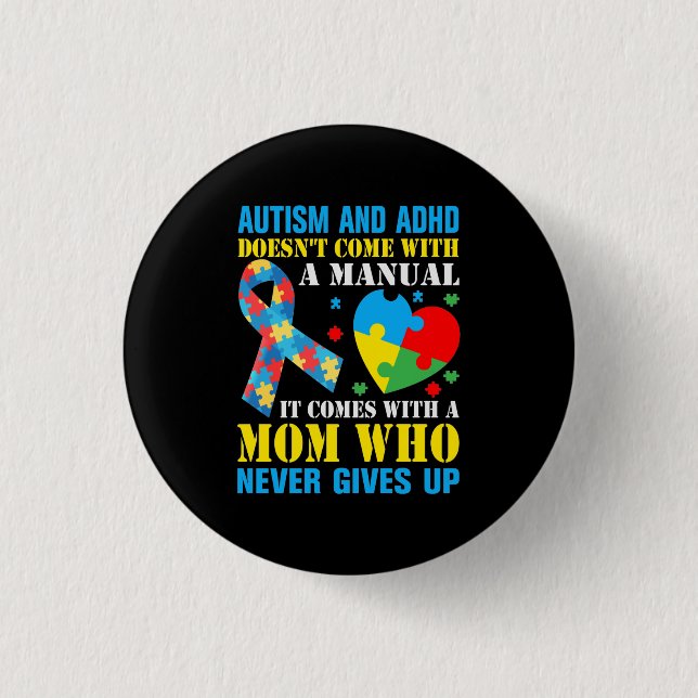Autism And ADHD Doesn't Come With A Manual It Come 1 Inch Round Button (Front)