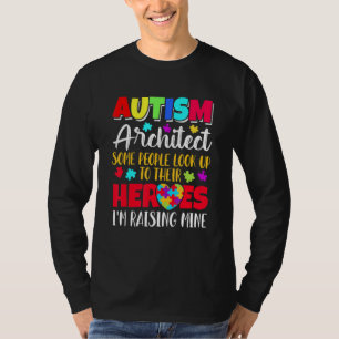 Autism Architect some people look to their heroes T-Shirt
