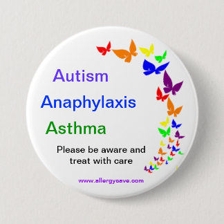 Autism, Asthma, Anaphylaxis badge -Large 3 Inch Round Button