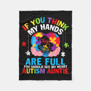 Autism Auntie If You Think My Hands Are Full See M Fleece Blanket