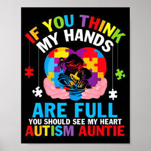 Autism Auntie If You Think My Hands Are Full See M Poster
