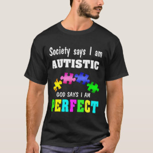 Autism-Autism Awareness -God Says I Am Perfec T-Shirt
