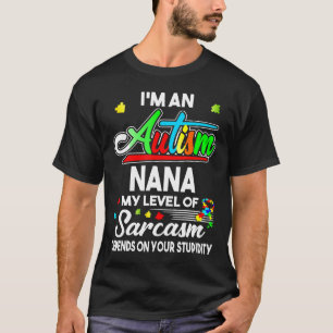 Autism-Autism Awareness Im An Autism Nana new T-Shirt