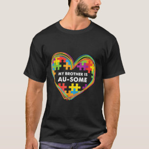 Autism-Autism Brother My Brother Is Au-Some Gift T-Shirt