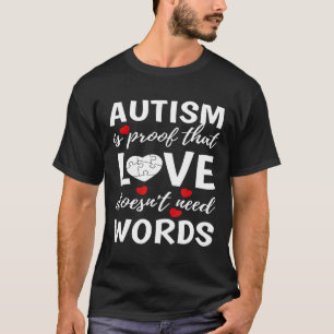 Autism-Autism Love Quote Autism Gift T-Shirt