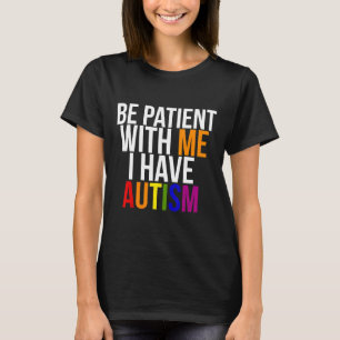 Autism-Autism s A-Z Be Patient With Me-I Have Auti T-Shirt