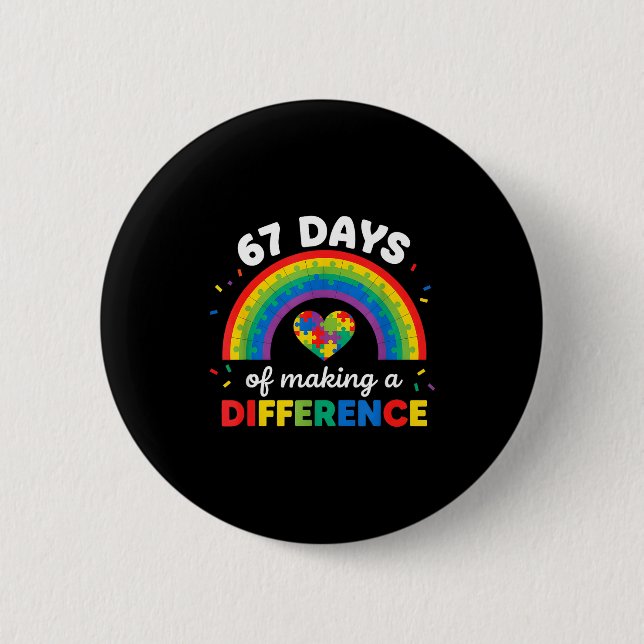 Autism Awareness 67 Days Of Making A Difference 6  2 Inch Round Button (Front)