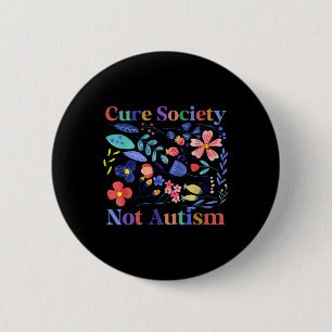 Autism Awareness Acceptance Cure Society Not Autis 2 Inch Round Button