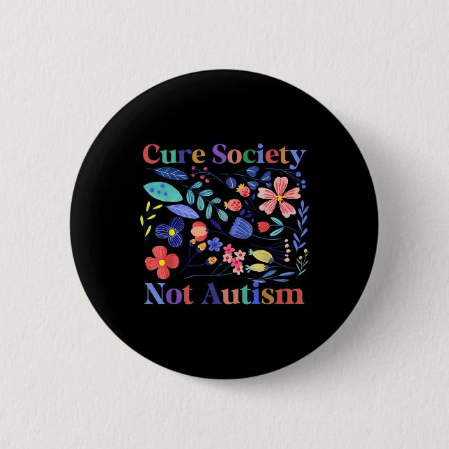 Autism Awareness Acceptance Cure Society Not Autis 2 Inch Round Button (Front)
