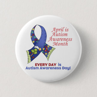 Autism Awareness April and Every Day 2 Inch Round Button