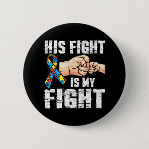 Autism Awareness Autism Mom Dad His Fight Is My Fi 2 Inch Round Button