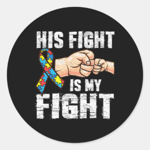Autism Awareness Autism Mom Dad His Fight Is My Fi Classic Round Sticker