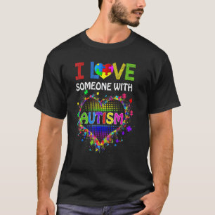 Autism Awareness Autism Mom I Love Someone With Au T-Shirt