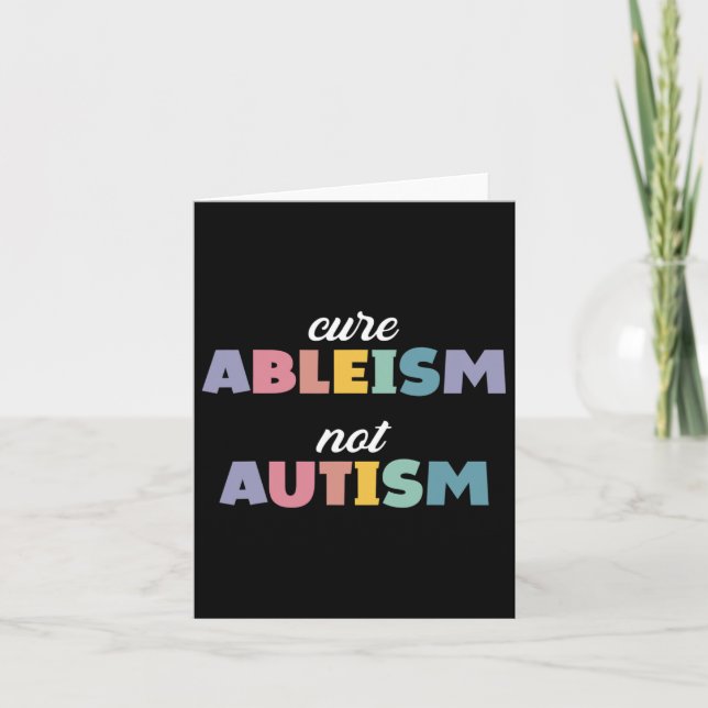 Autism Awareness Autism Support Cure Ableism Not A Card (Front)