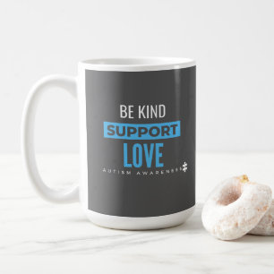 autism awareness.be kind.support.love.  Mugs