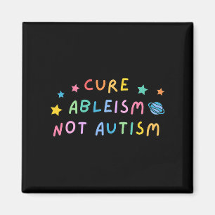 Autism Awareness Cure Ableism Not Autism Magnet