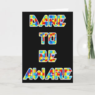Autism Awareness Dare To Be Aware Of Autism 1 T Sh Card