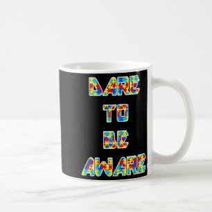 Autism Awareness Dare To Be Aware Of Autism 1 T Sh Coffee Mug
