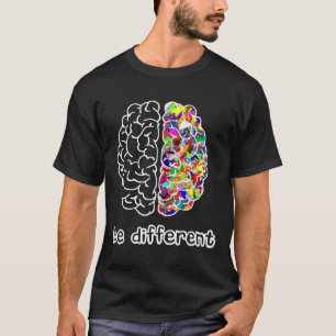 Autism Awareness Day Autist Asperger Brain Be Diff T-Shirt