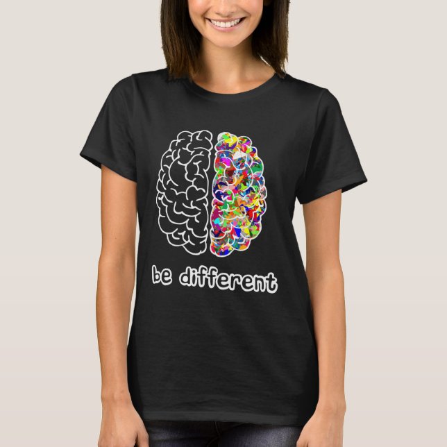 Autism Awareness Day Autist Asperger Brain Be Diff T-Shirt (Front)