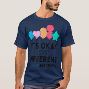 Autism Awareness Day It's Okay To Be Different Bal T-Shirt