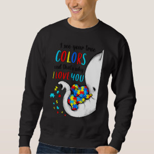 Autism Awareness Elephan I See Your True Colours P Sweatshirt