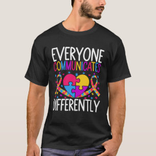 Autism Awareness  Everyone Communicates Differentl T-Shirt
