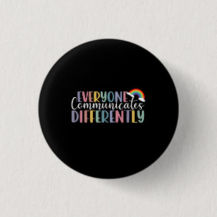 Autism Awareness Everyone Communicates Differently 1 Inch Round Button