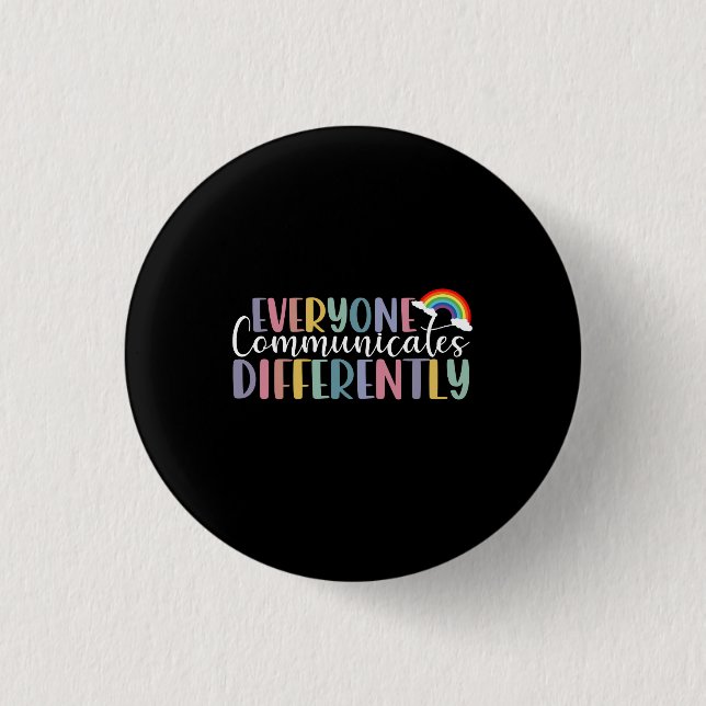 Autism Awareness Everyone Communicates Differently 1 Inch Round Button (Front)