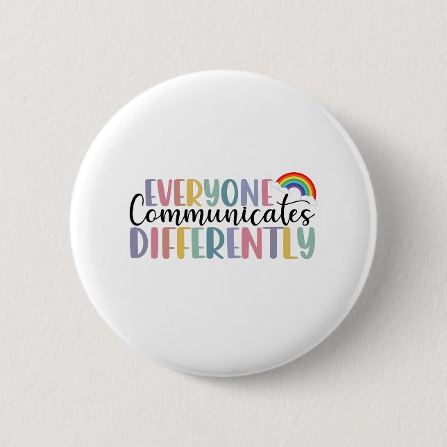 Autism Awareness Everyone Communicates Differently 2 Inch Round Button (Front)