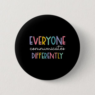 Autism Awareness Everyone Communicates Differently 2 Inch Round Button