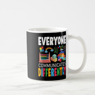 Autism Awareness Everyone Communicates Differently Coffee Mug