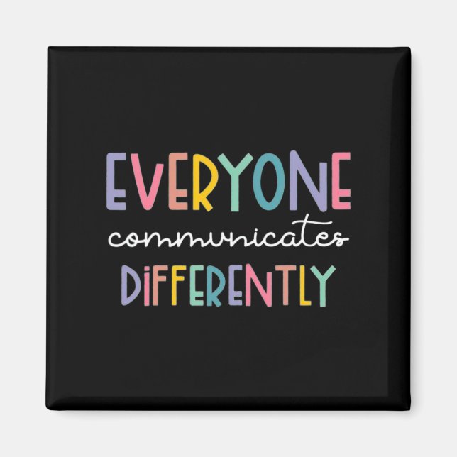 Autism Awareness Everyone Communicates Differently Magnet (Front)