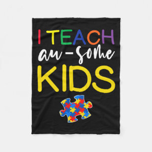 Autism Awareness For Teacher I Teach Awesome Kids Fleece Blanket