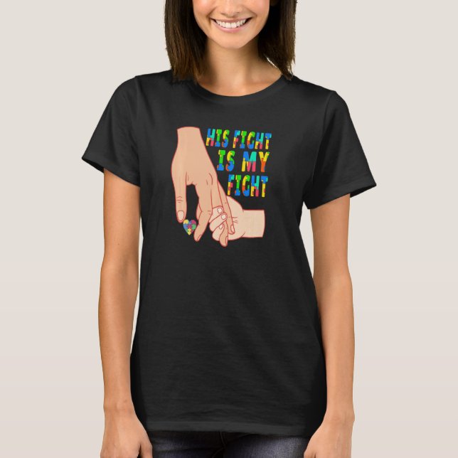 Autism Awareness His Fight Is My Fight Raising Chi T-Shirt (Front)