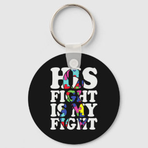 Autism Awareness His Fight Is My Fight Support Aut Keychain