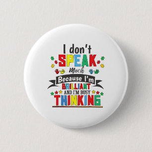Autism Awareness I Dont Speak Much Autistic Brilli 2 Inch Round Button