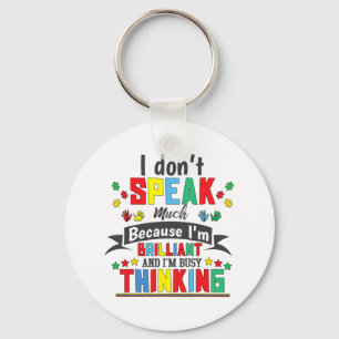Autism Awareness I Dont Speak Much Autistic Brilli Keychain