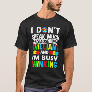 Autism Awareness I Don't Speak Much Because I'm Br T-Shirt