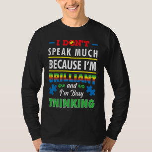 Autism Awareness I Don't Speak Much Because I'm Br T-Shirt