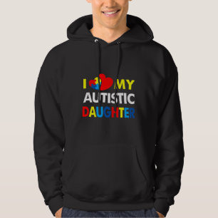 Autism Awareness I Love My Autistic Daughter Hoodie