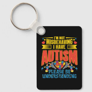 autism awareness i m not misbehaving i have autism keychain