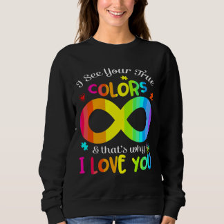 Autism Awareness I See Your True Colours And That Sweatshirt