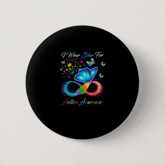 Autism Awareness I Wear Blue For Autism Awareness 2 Inch Round Button