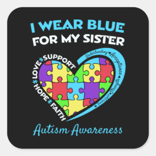 Autism Awareness I Wear Blue For My Sister Proud S Square Sticker