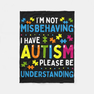 Autism Awareness I'm Not Misbehaving I Have Autism Fleece Blanket