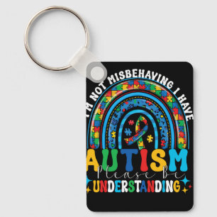 Autism Awareness I'm Not Misbehaving I Have Autism Keychain