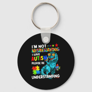 Autism Awareness Im Not Misbehaving I Have Autism Keychain
