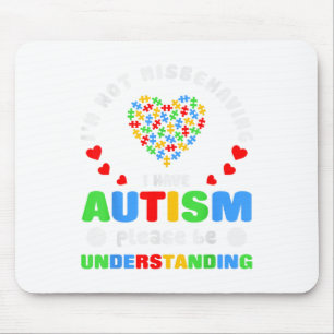 Autism Awareness Im Not Misbehaving I Have Autism Mouse Pad